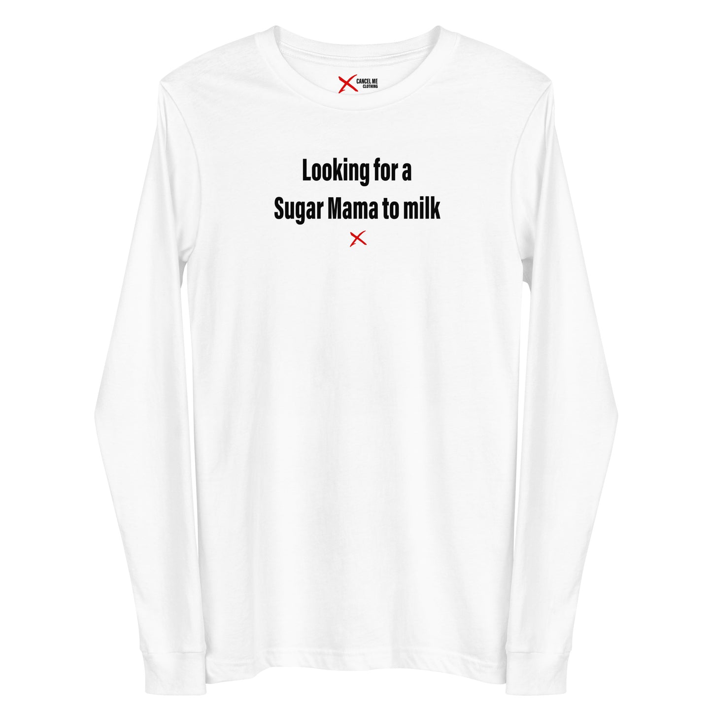 Looking for a Sugar Mama to milk - Longsleeve