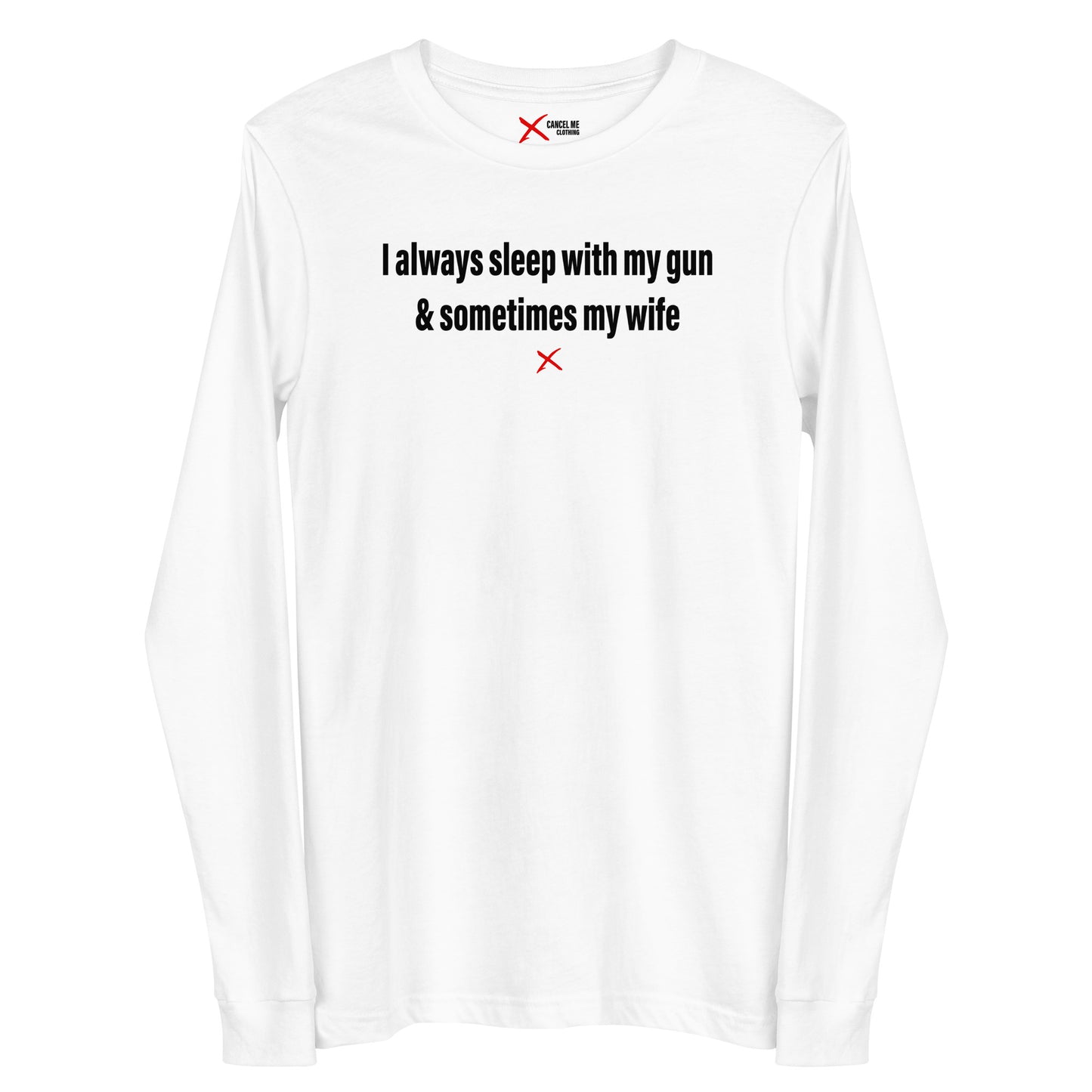 I always sleep with my gun & sometimes my wife - Longsleeve