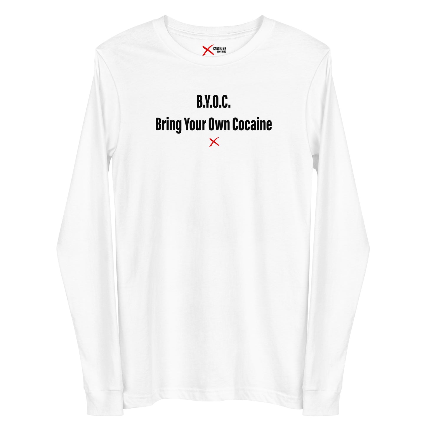 B.Y.O.C. Bring Your Own Cocaine - Longsleeve