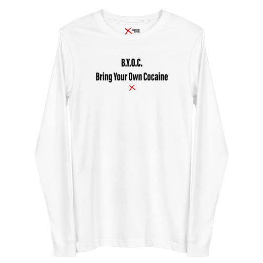 B.Y.O.C. Bring Your Own Cocaine - Longsleeve
