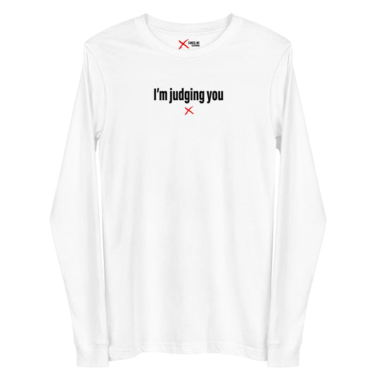 I'm judging you - Longsleeve