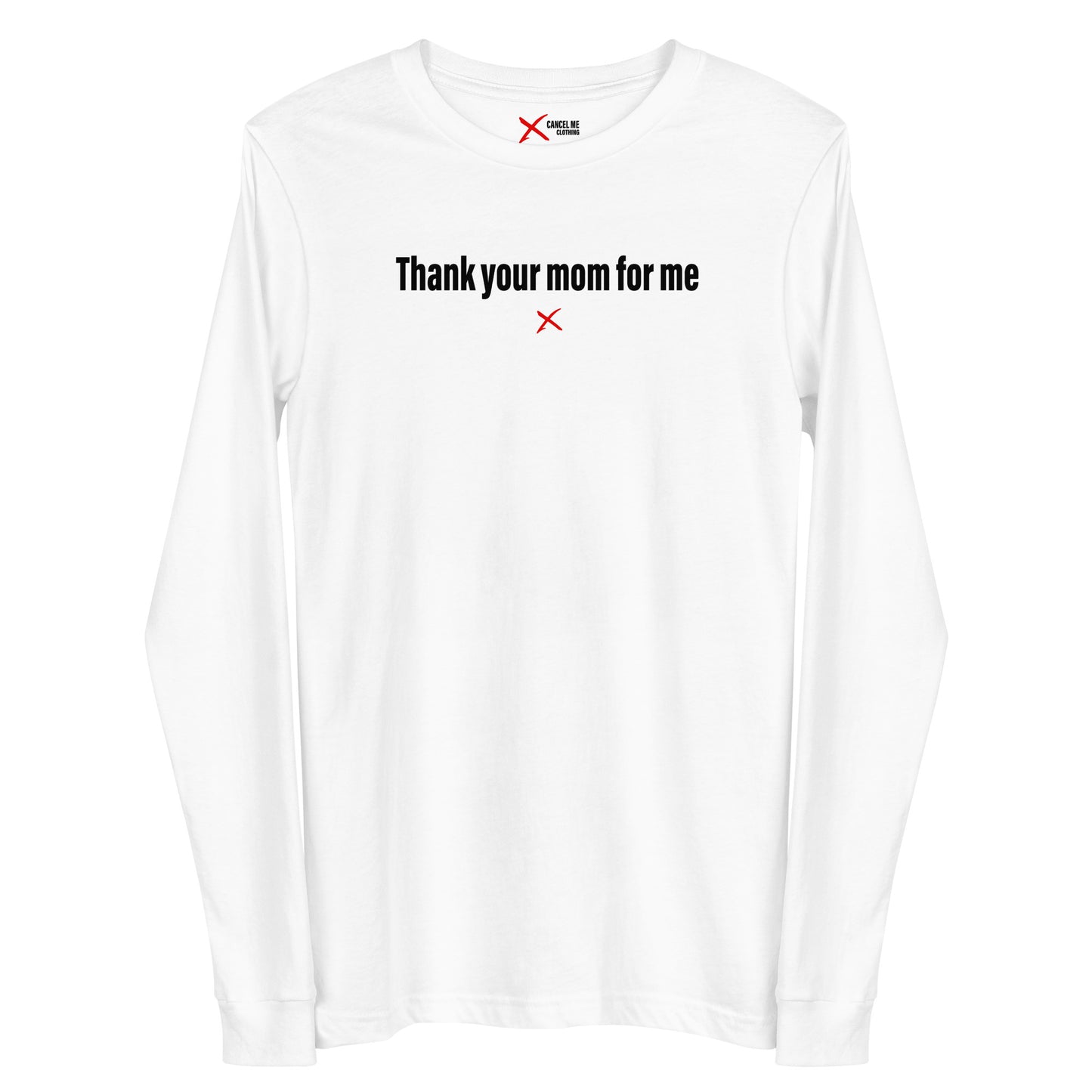 Thank your mom for me - Longsleeve