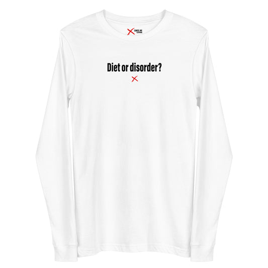 Diet or disorder? - Longsleeve