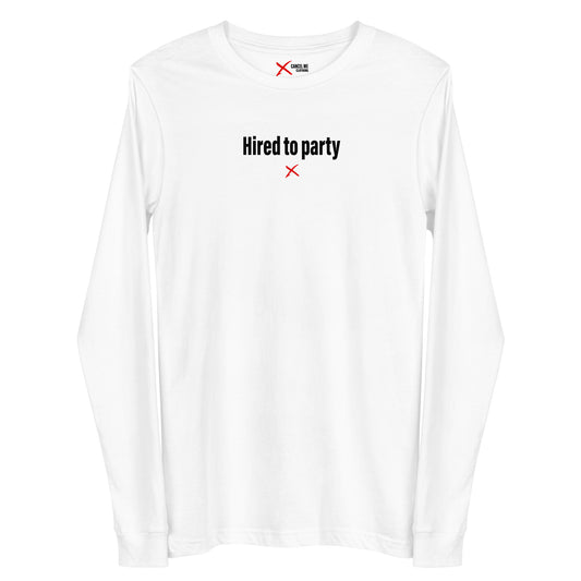 Hired to party - Longsleeve