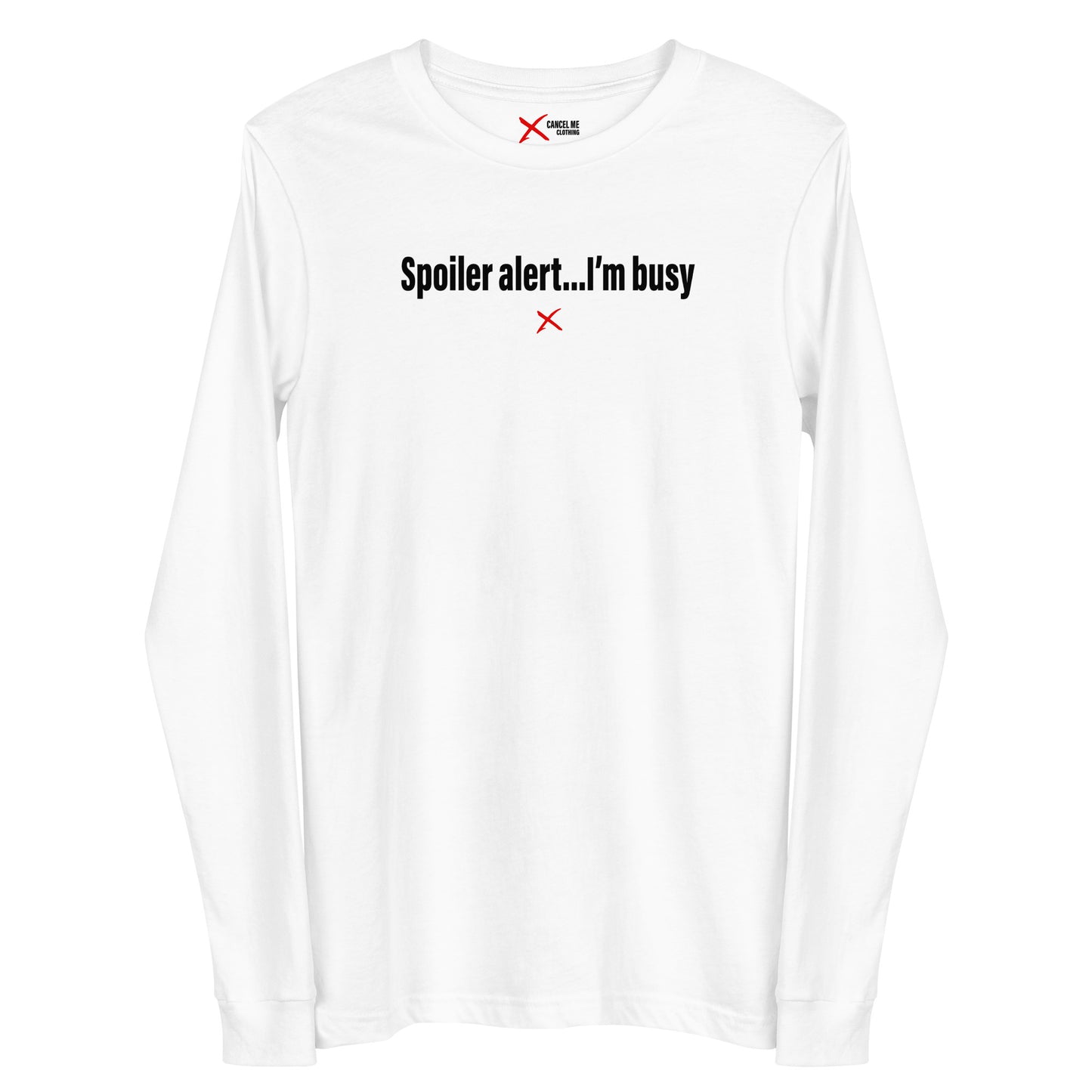 Spoiler alert...I'm busy - Longsleeve