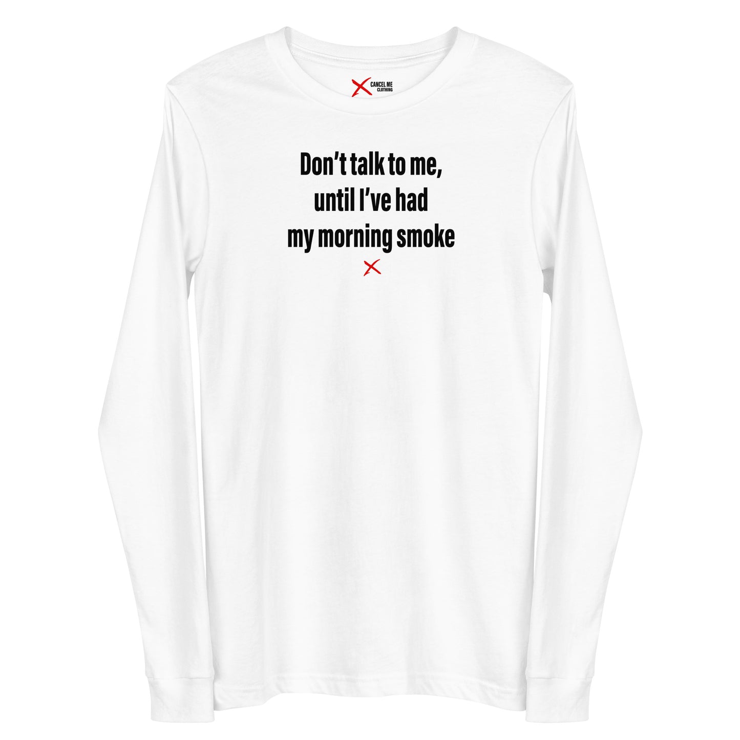 Don't talk to me, until I've had my morning smoke - Longsleeve