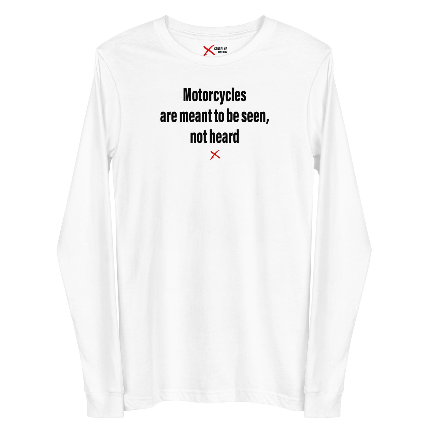 Motorcycles are meant to be seen, not heard - Longsleeve