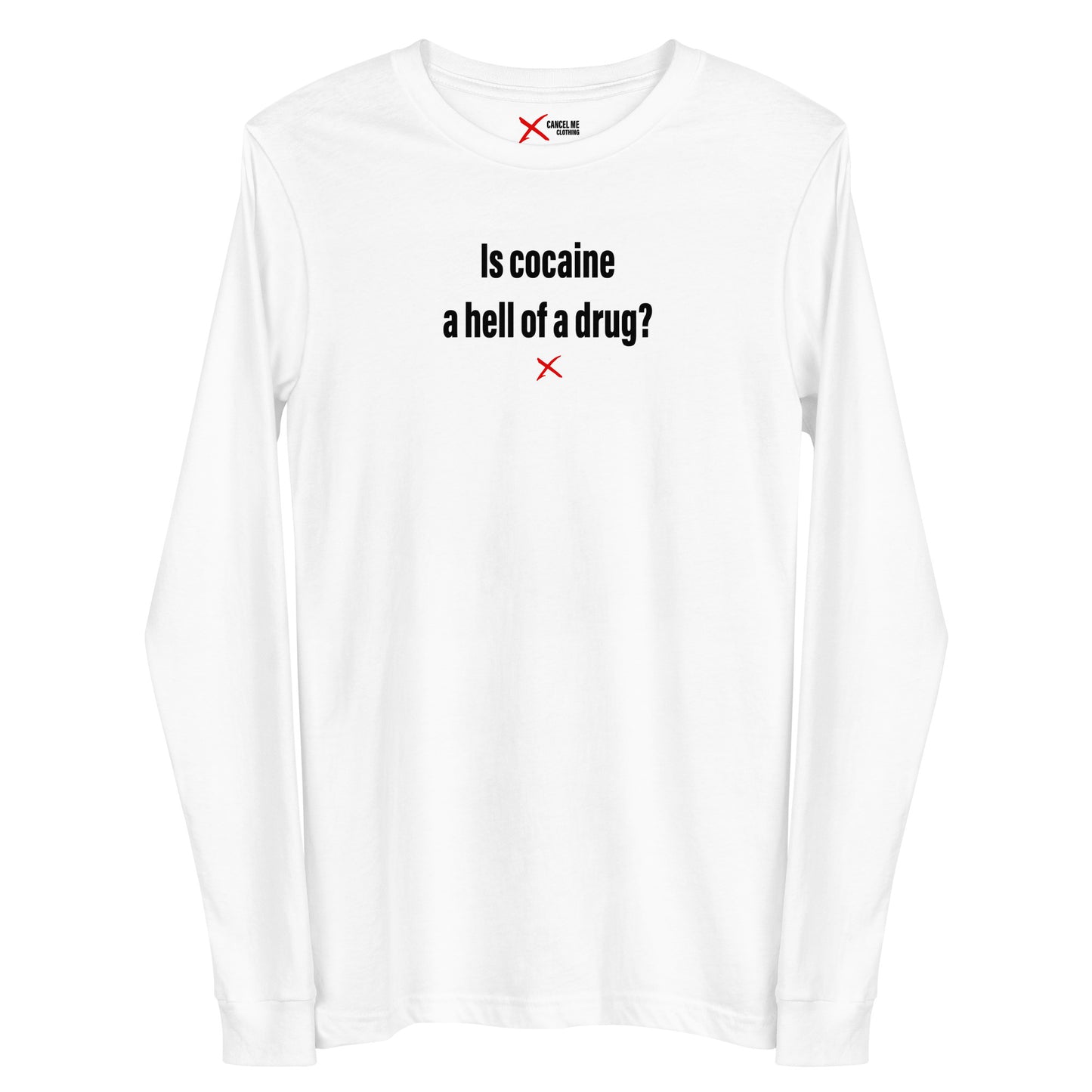 Is cocaine a hell of a drug? - Longsleeve