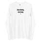 Stop climbing, start being - Longsleeve