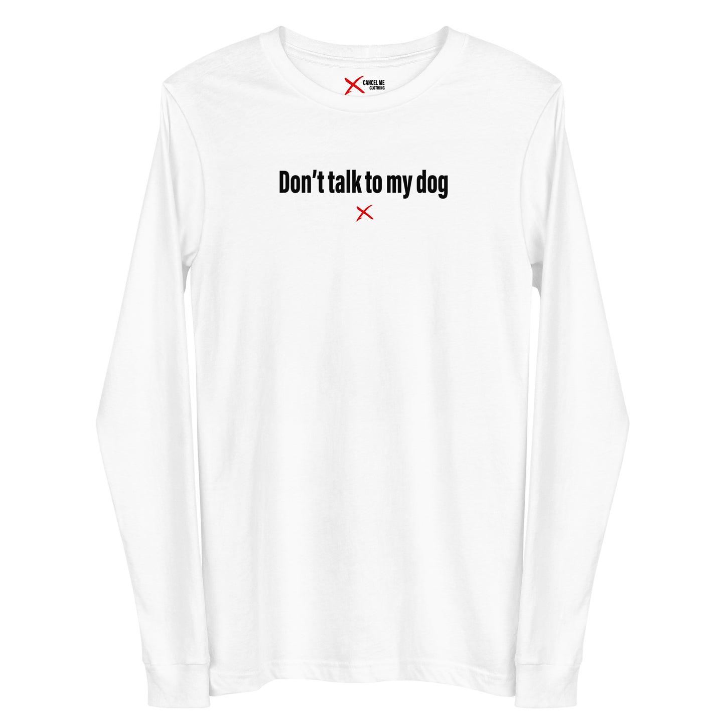 Don't talk to my dog - Longsleeve