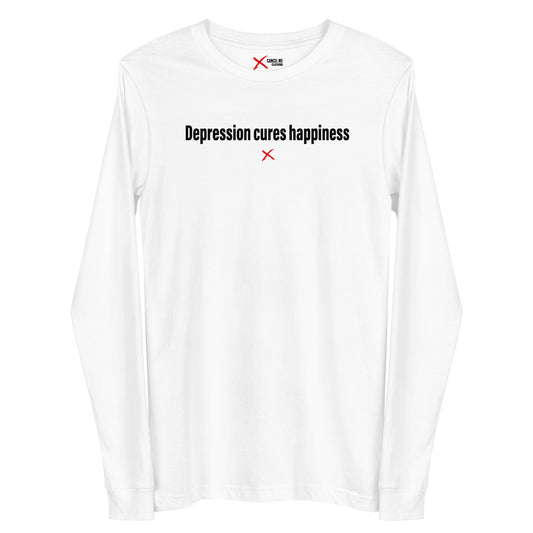 Depression cures happiness - Longsleeve