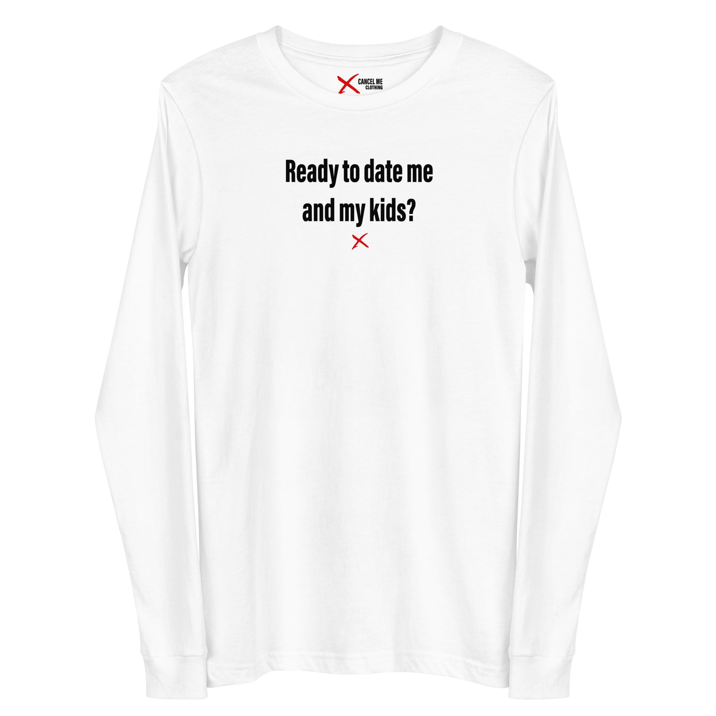 Ready to date me and my kids? - Longsleeve