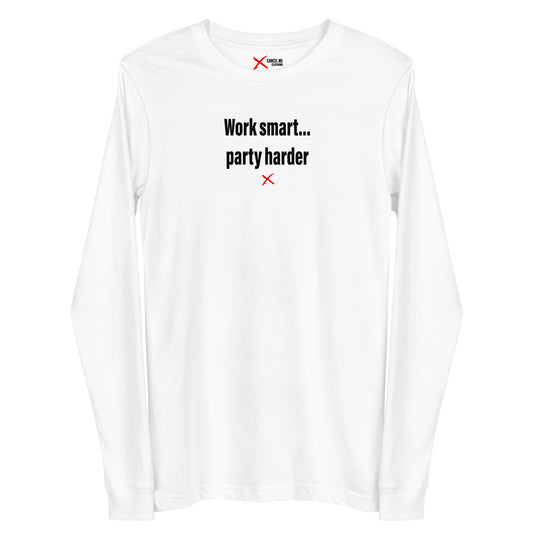 Work smart... party harder - Longsleeve