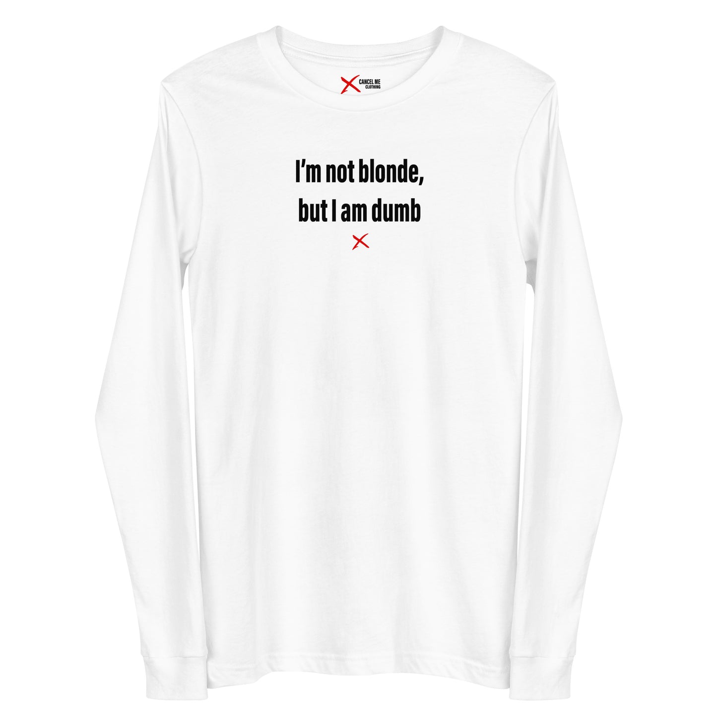 I'm not blonde, but I am dumb - Longsleeve