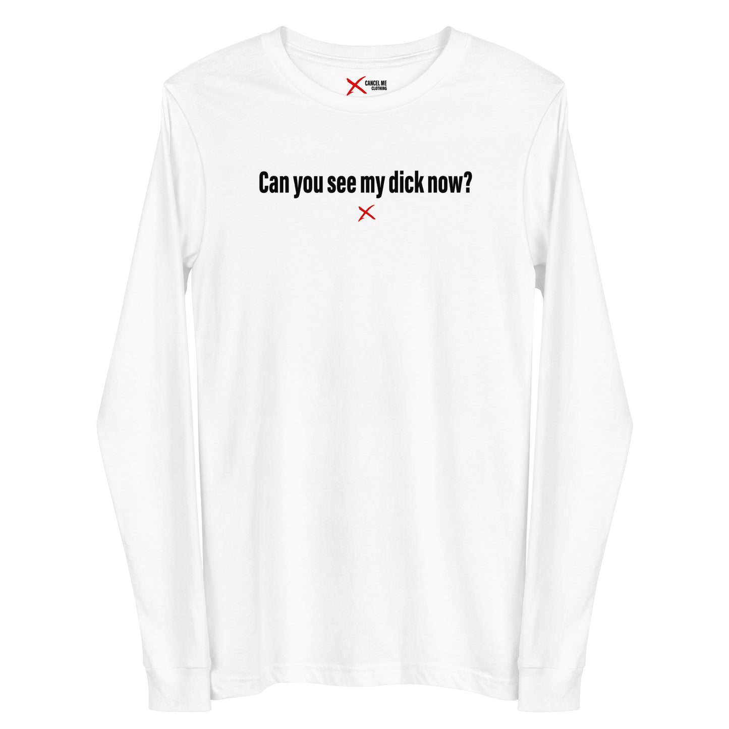 Can you see my dick now? - Longsleeve