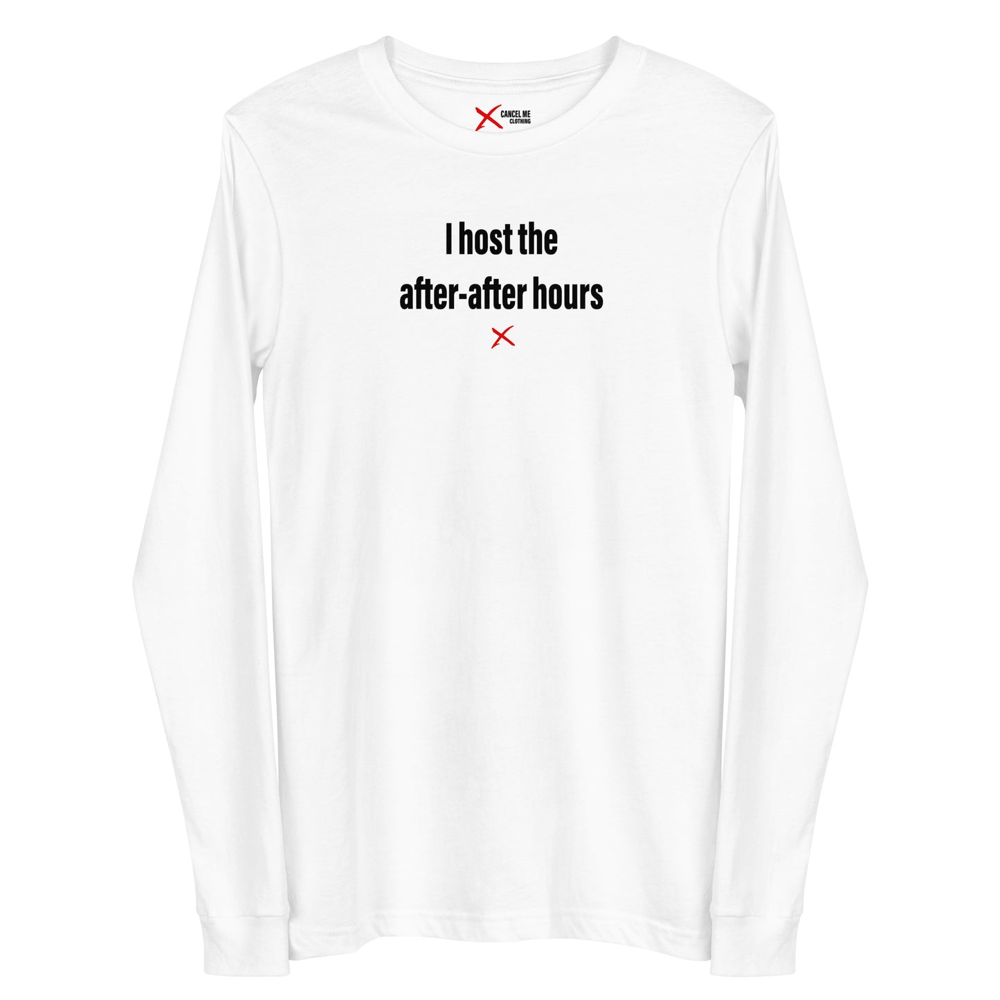 I host the after-after hours - Longsleeve