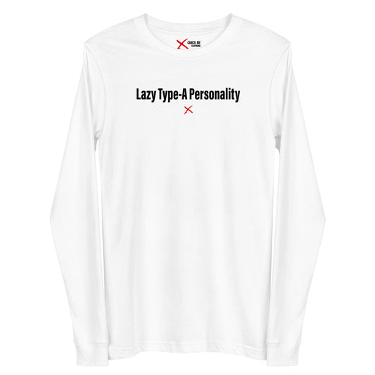 Lazy Type-A Personality - Longsleeve