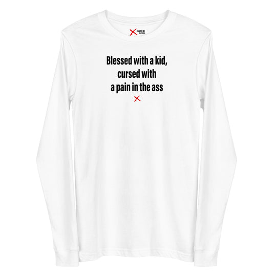 Blessed with a kid, cursed with a pain in the ass - Longsleeve