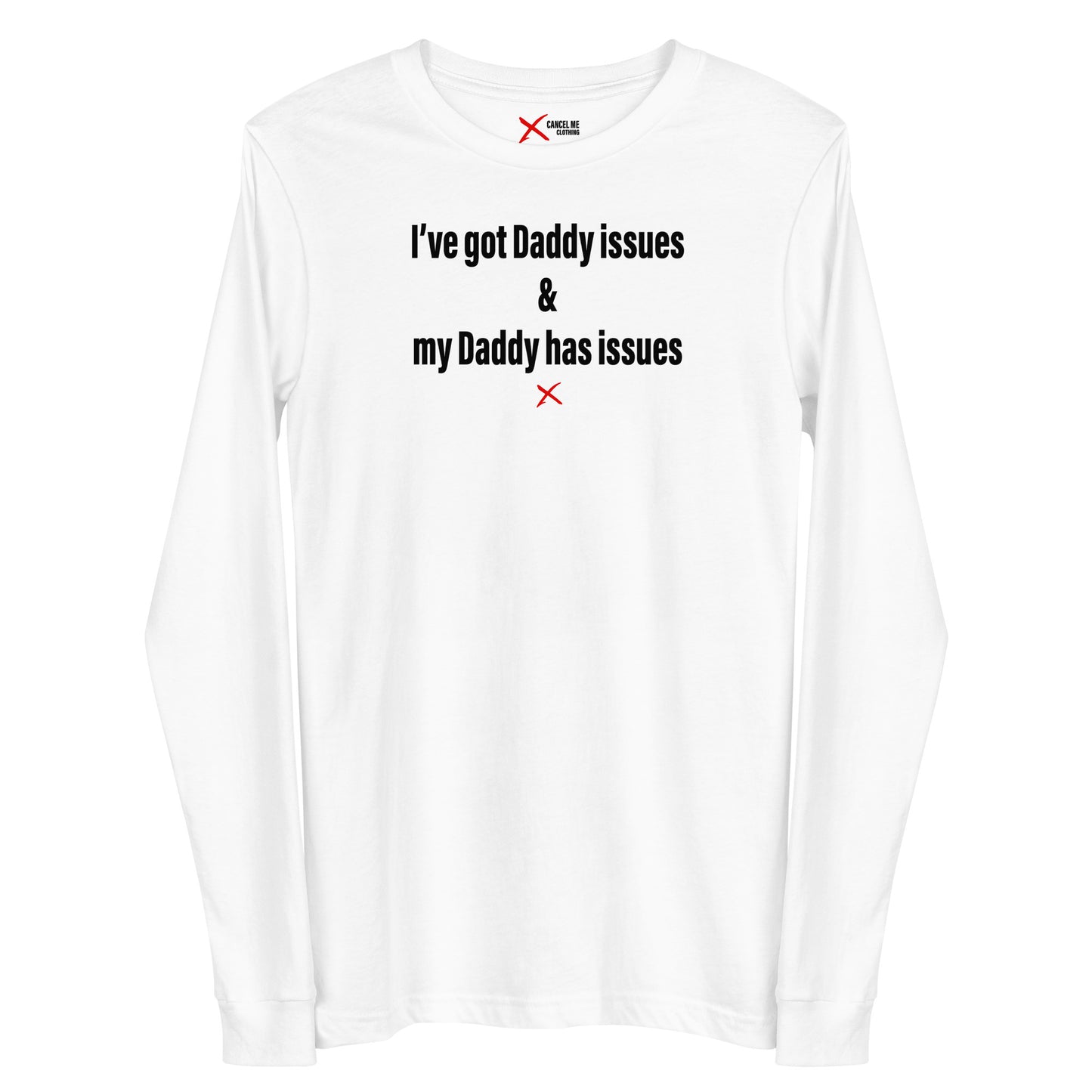 I've got Daddy issues & my Daddy has issues - Longsleeve