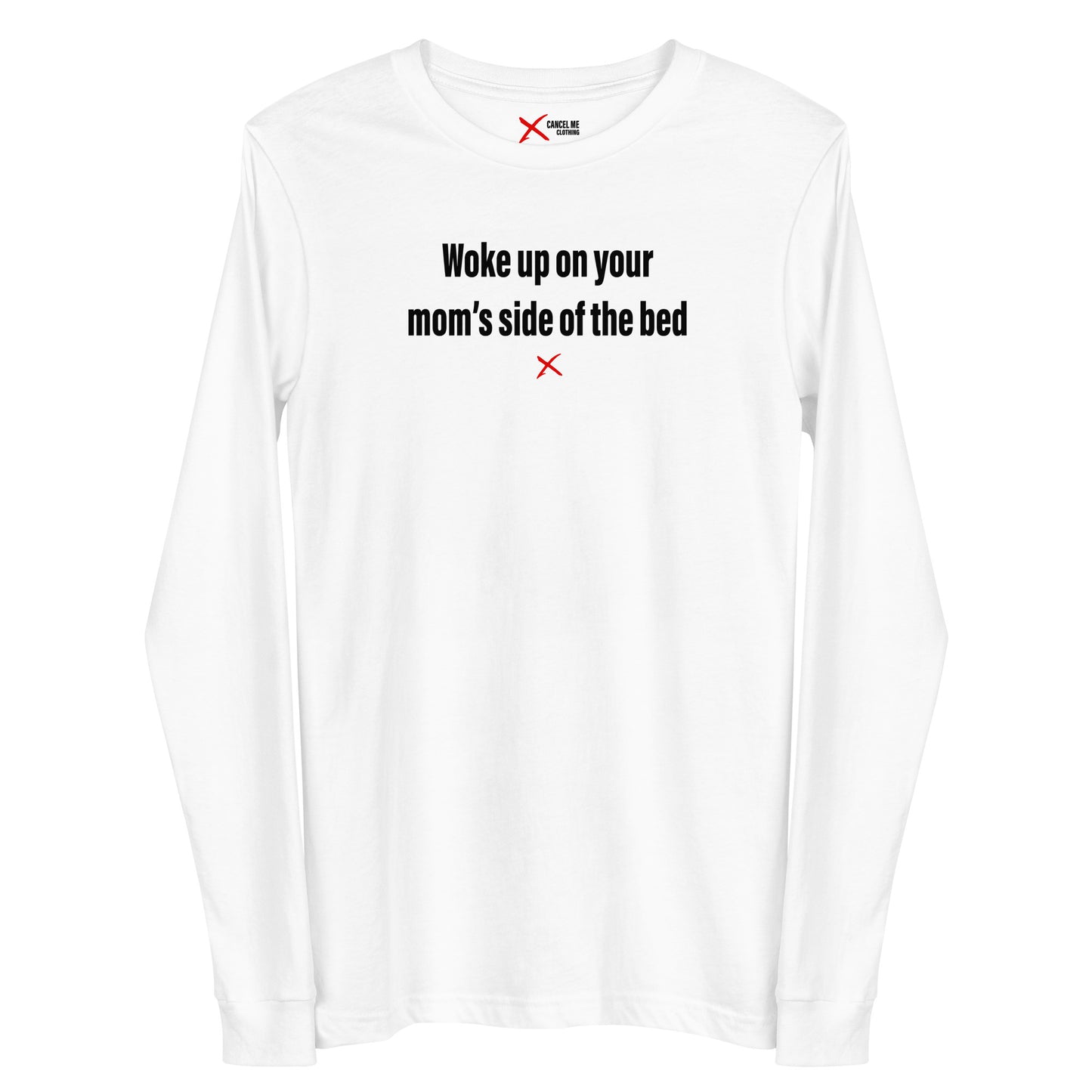 Woke up on your mom's side of the bed - Longsleeve