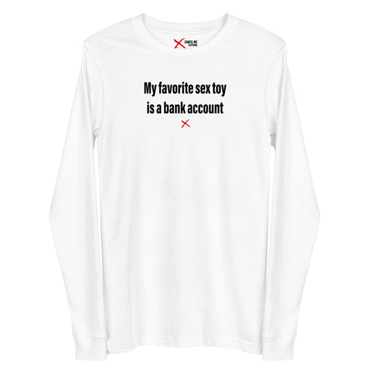 My favorite sex toy is a bank account - Longsleeve