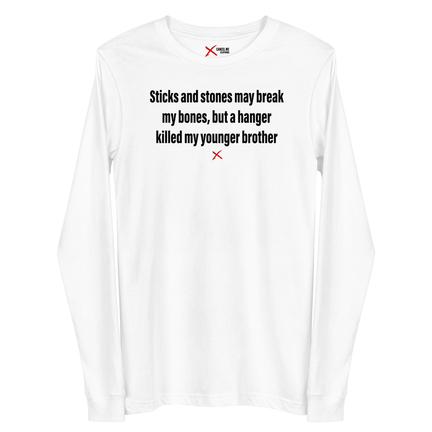 Sticks and stones may break my bones, but a hanger killed my younger brother - Longsleeve