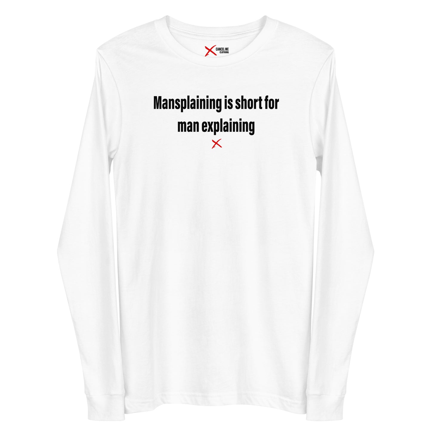 Mansplaining is short for man explaining - Longsleeve