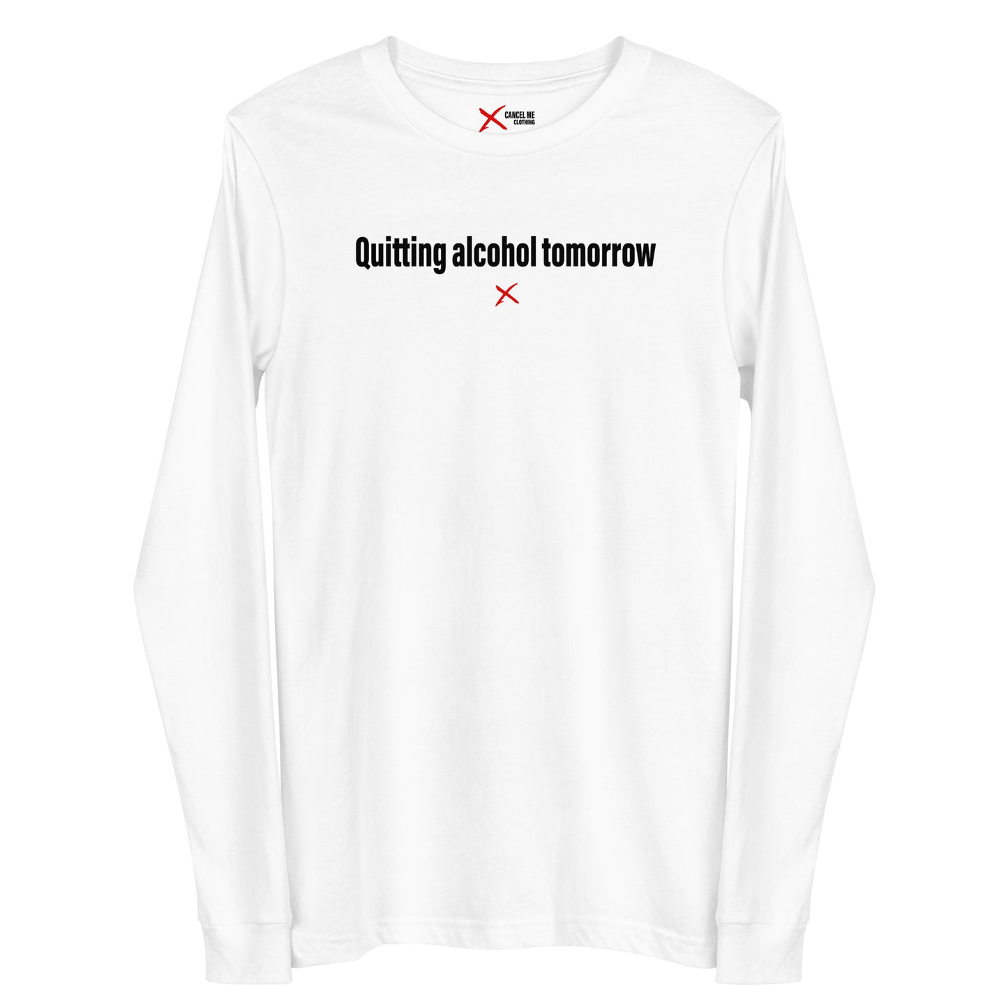 Quitting alcohol tomorrow - Longsleeve