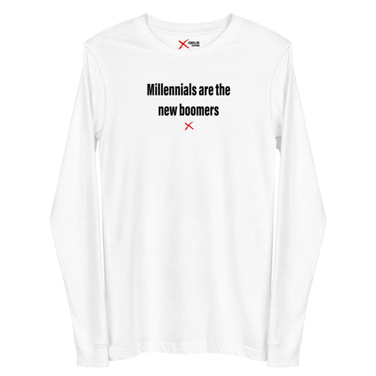 Millennials are the new boomers - Longsleeve