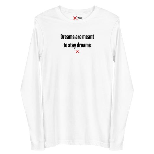 Dreams are meant to stay dreams - Longsleeve