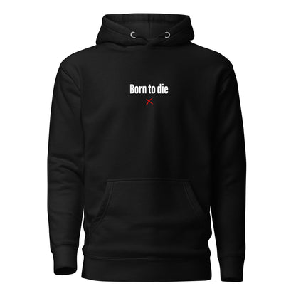 Born to die - Hoodie