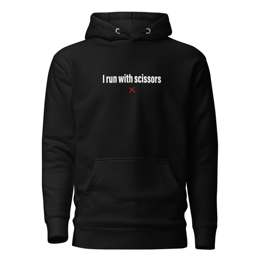 I run with scissors - Hoodie