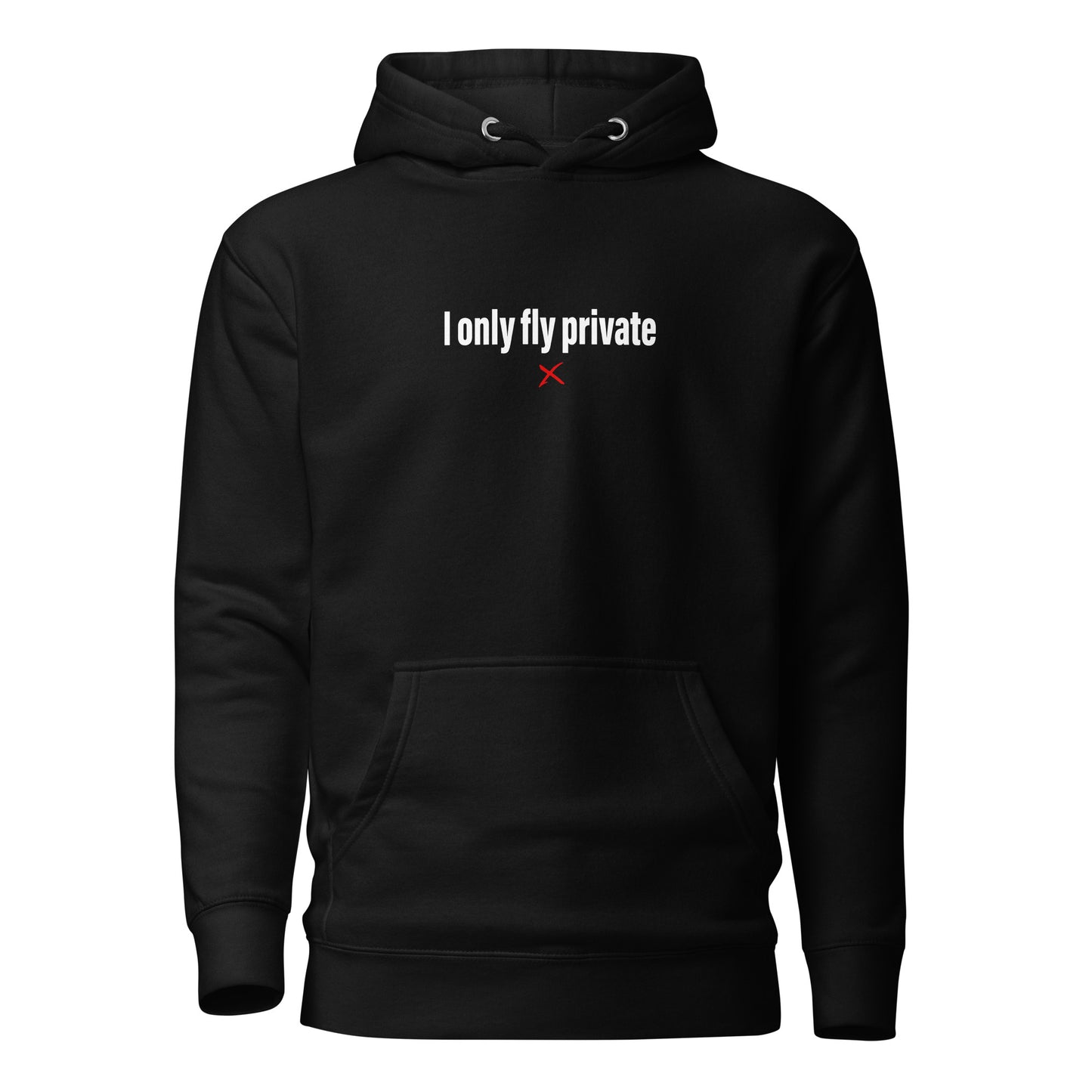 I only fly private - Hoodie