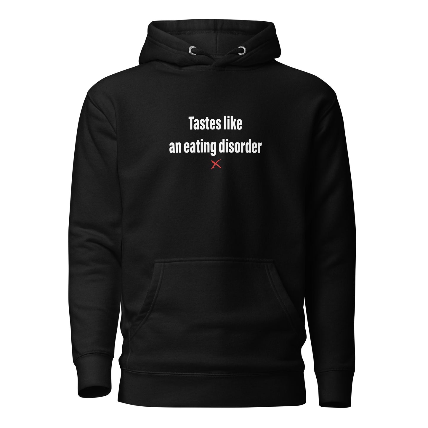 Tastes like an eating disorder - Hoodie