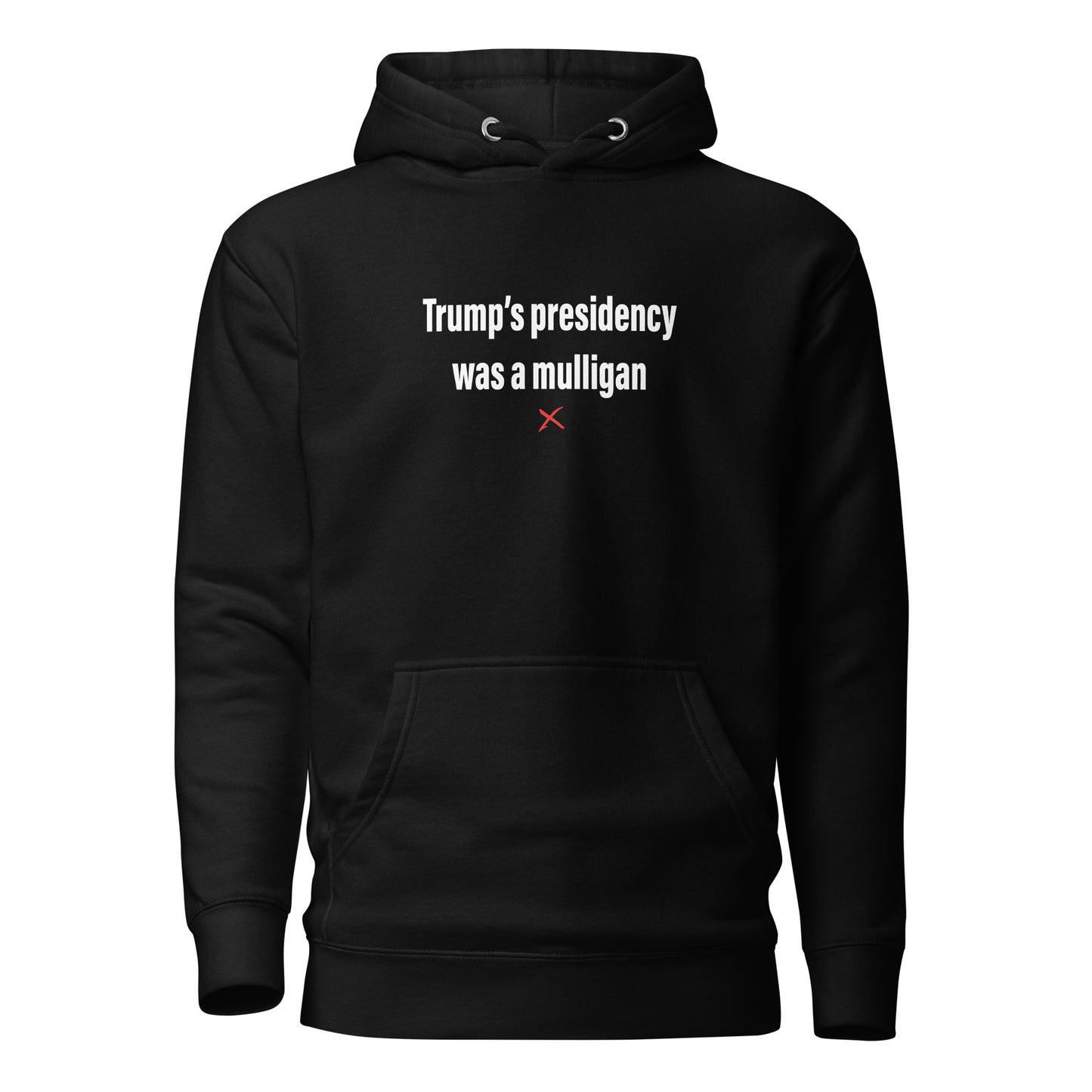 Trump's presidency was a mulligan - Hoodie