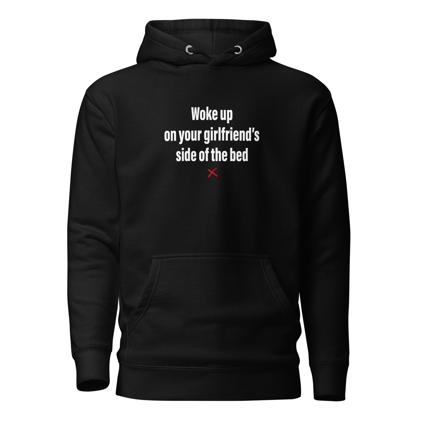 Woke up on your girlfriend's side of the bed - Hoodie