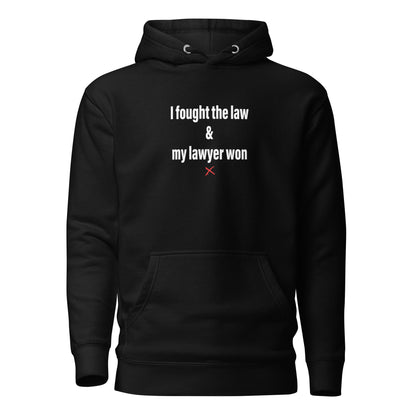 I fought the law & my lawyer won - Hoodie