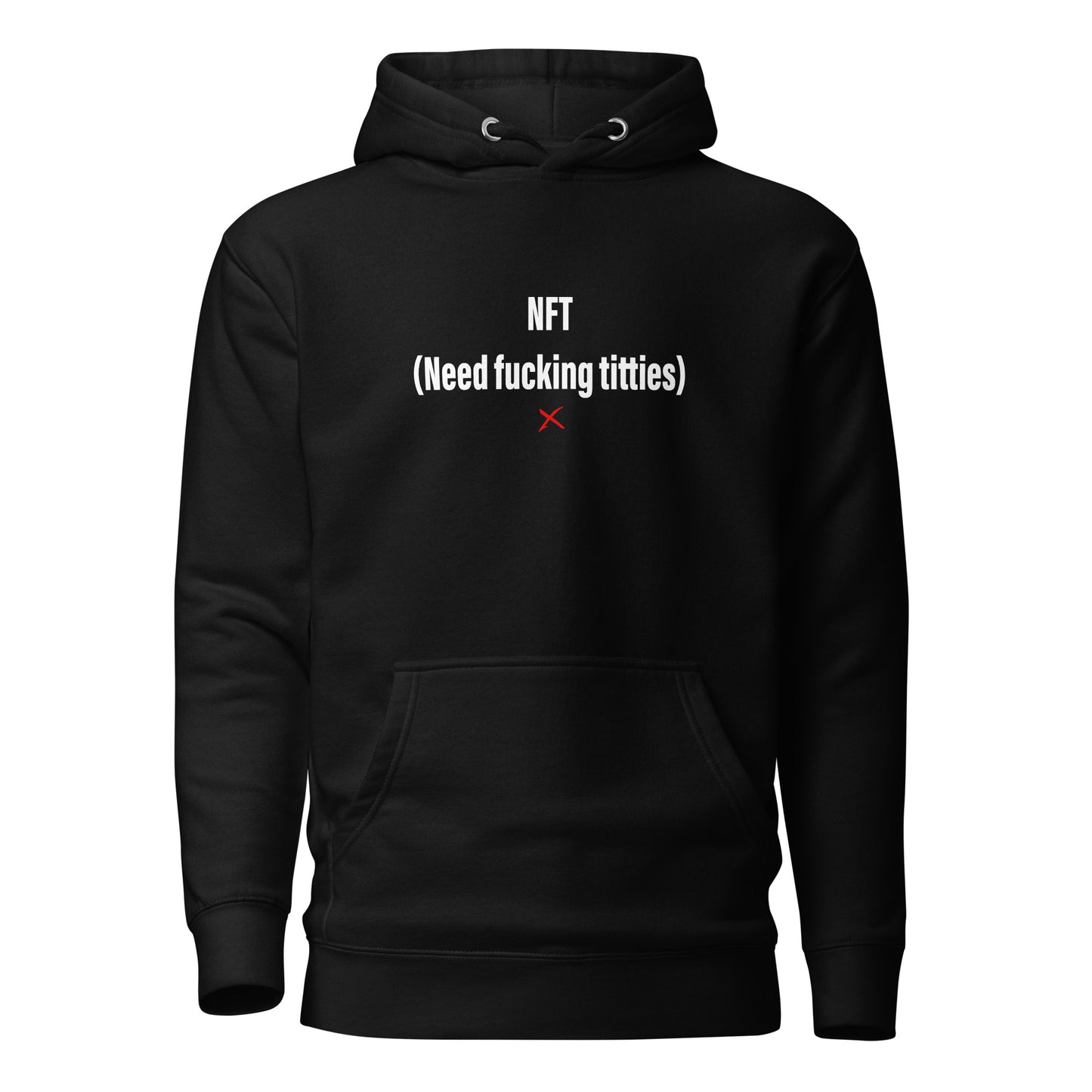 NFT (Need fucking titties) - Hoodie