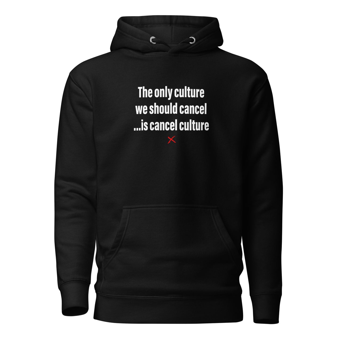 The only culture we should cancel ...is cancel culture - Hoodie