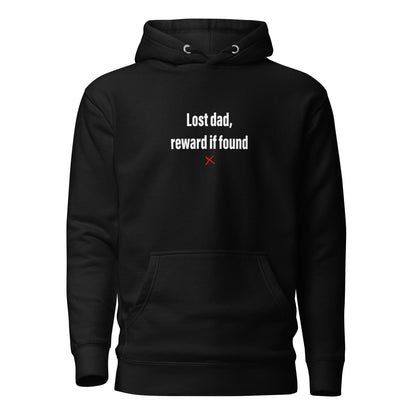 Lost dad, reward if found - Hoodie