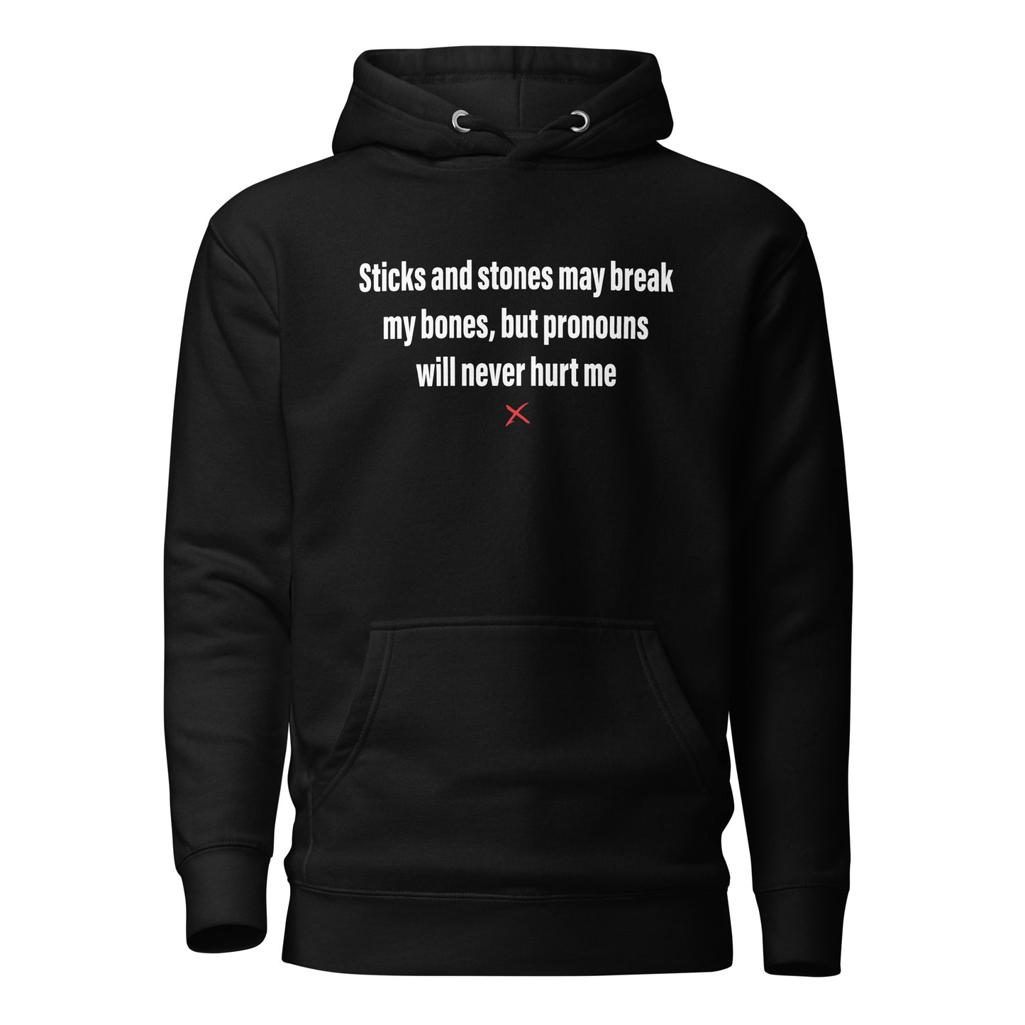 Sticks and stones may break my bones, but pronouns will never hurt me - Hoodie