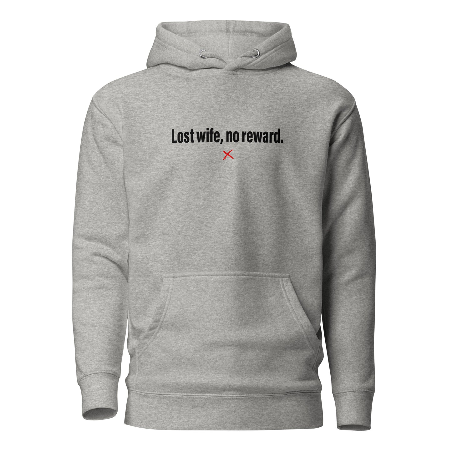 Lost wife, no reward. - Hoodie