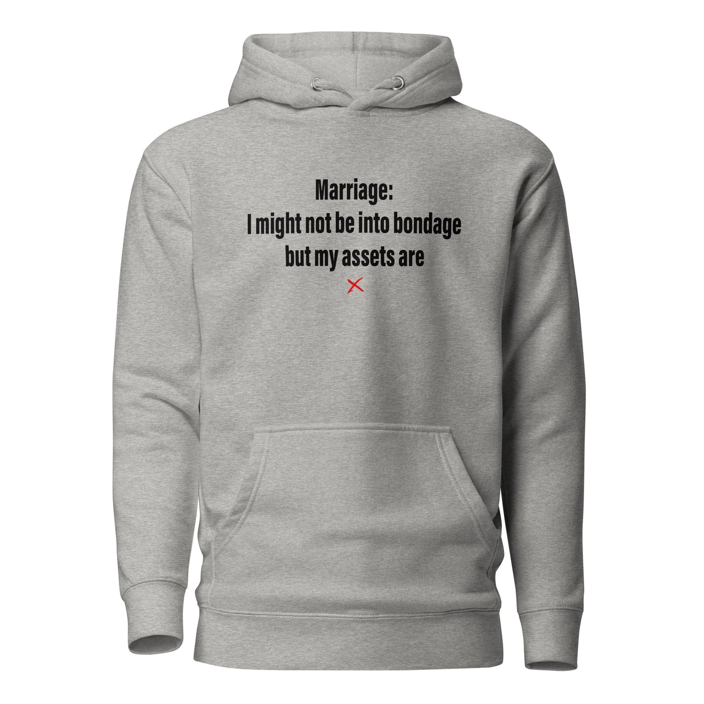 Marriage: I might not be into bondage but my assets are - Hoodie