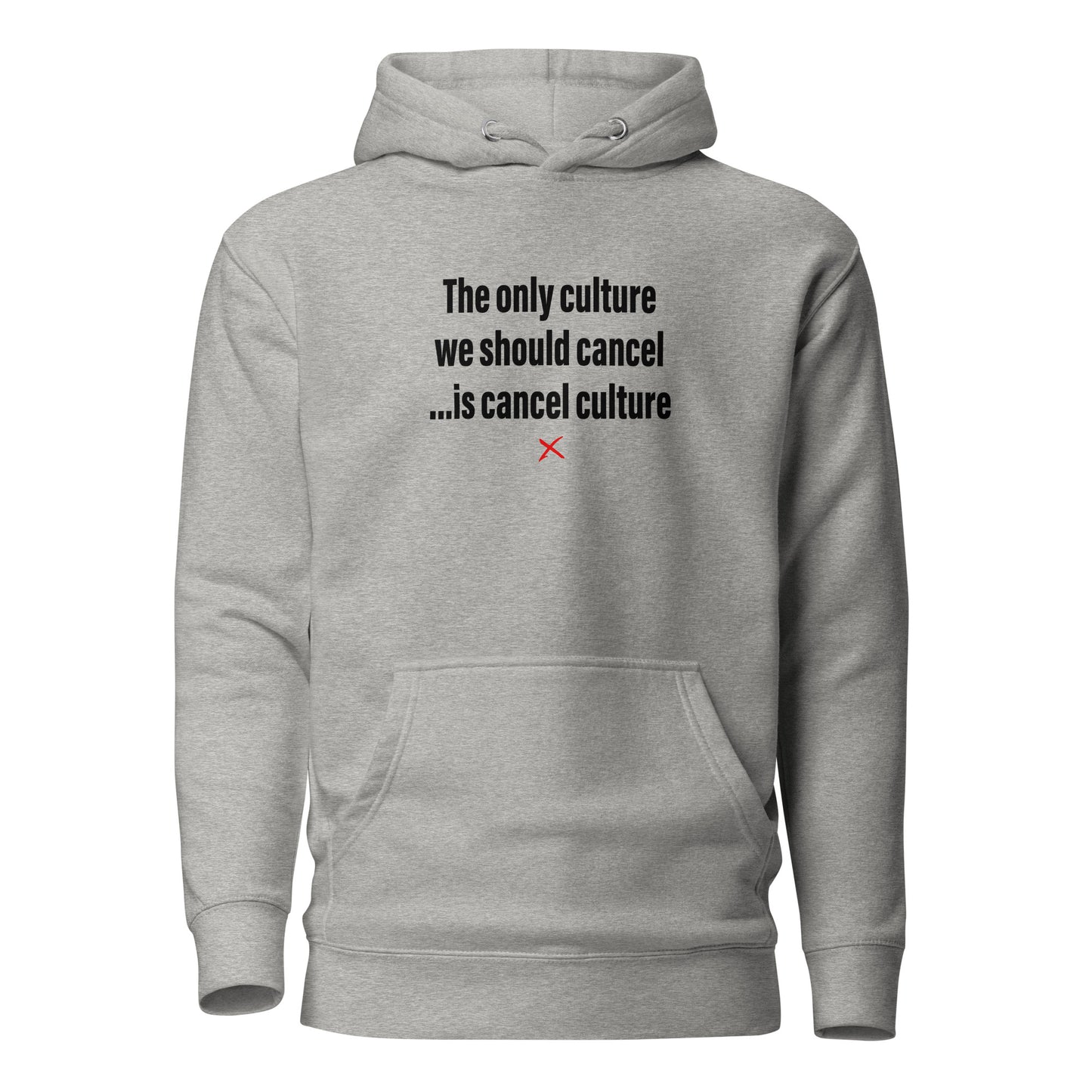 The only culture we should cancel ...is cancel culture - Hoodie