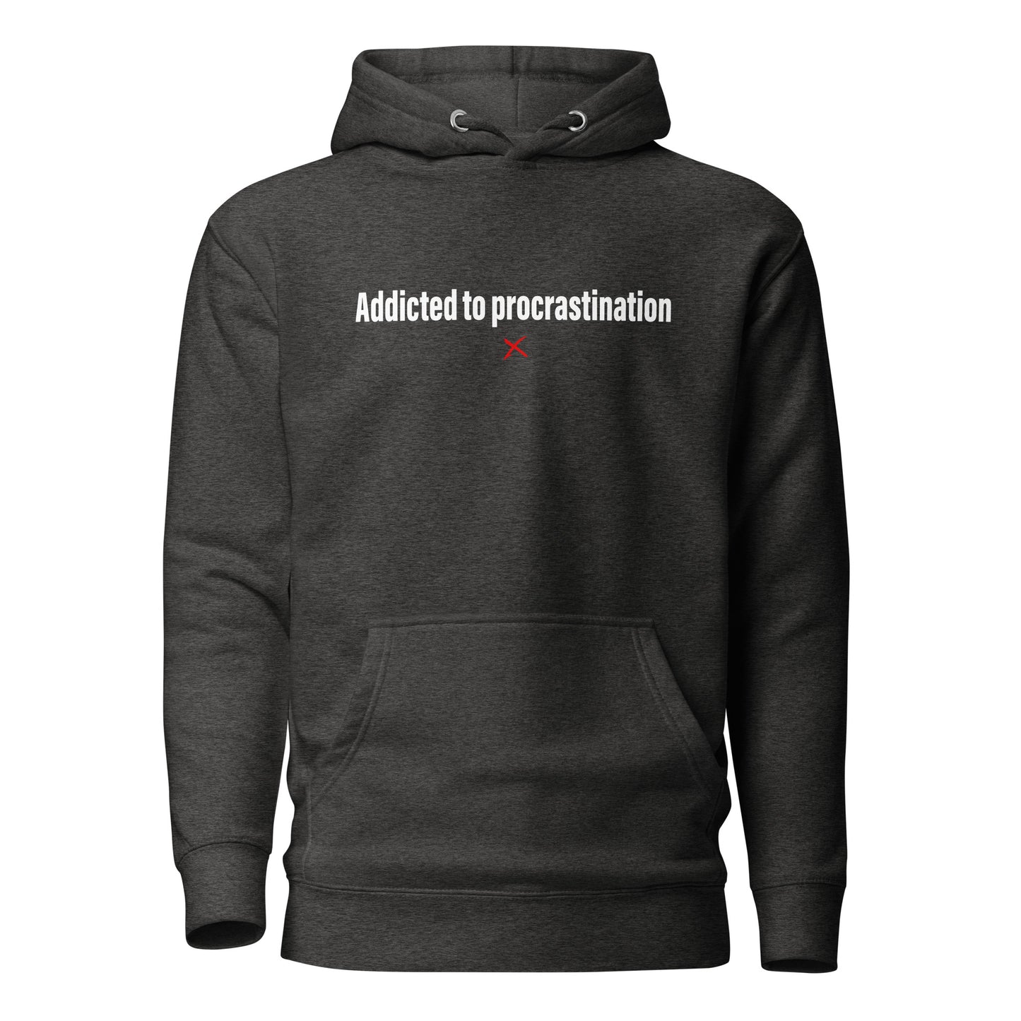 Addicted to procrastination - Hoodie