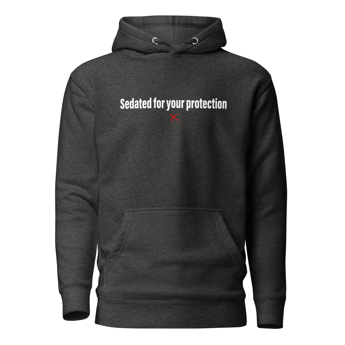 Sedated for your protection - Hoodie