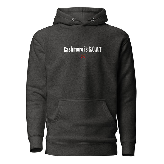 Cashmere is G.O.A.T - Hoodie