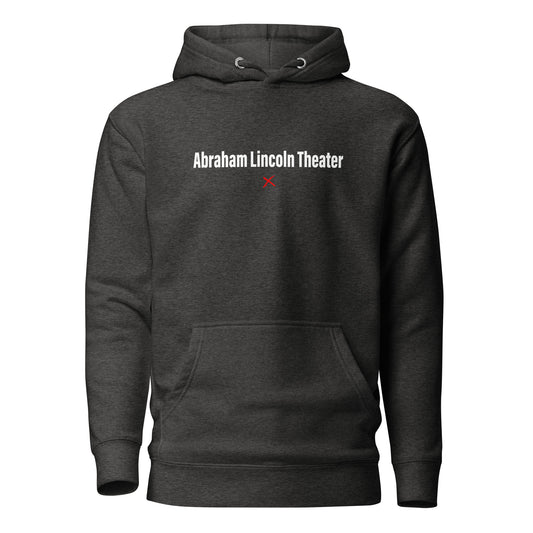 Abraham Lincoln Theater - Hoodie