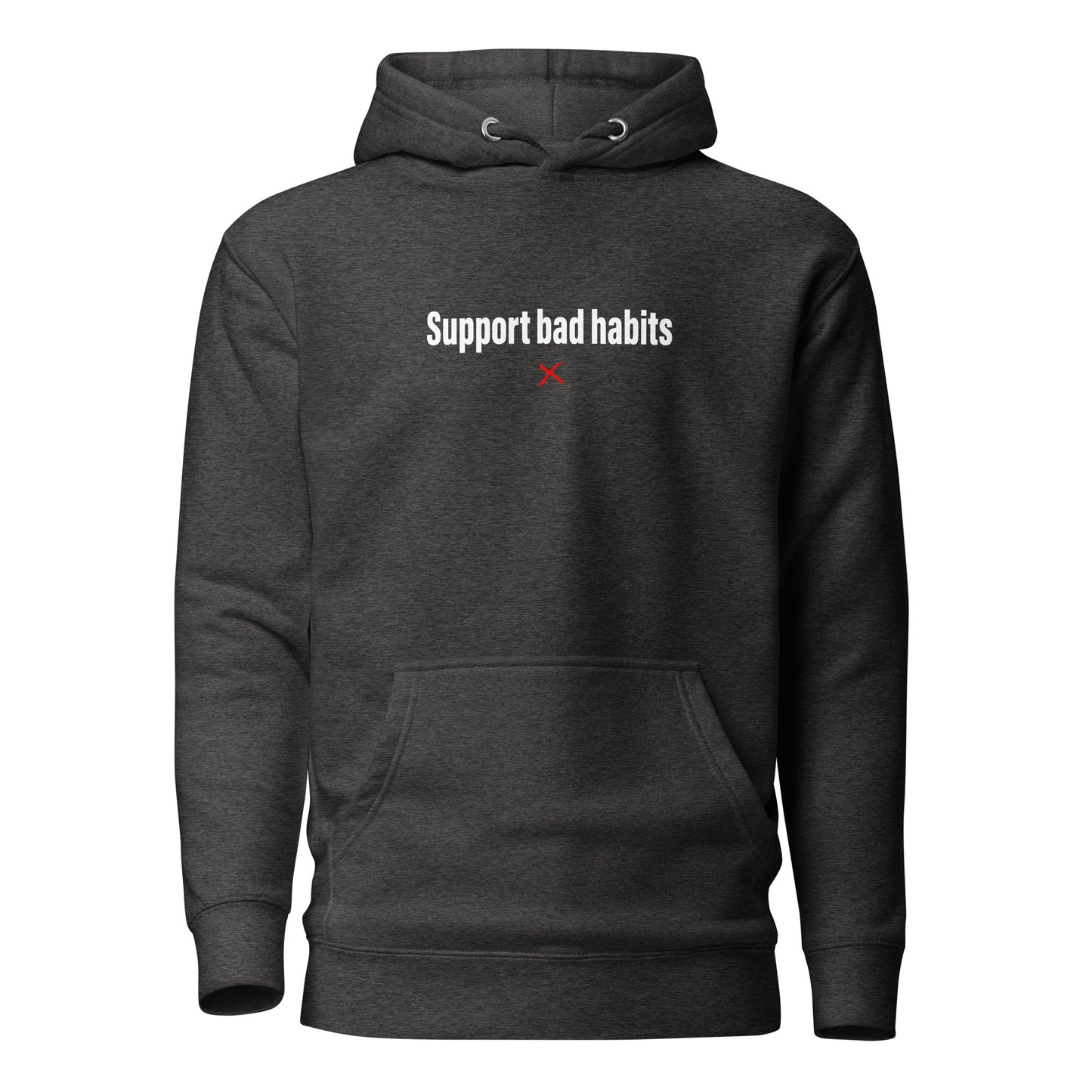 Support bad habits - Hoodie