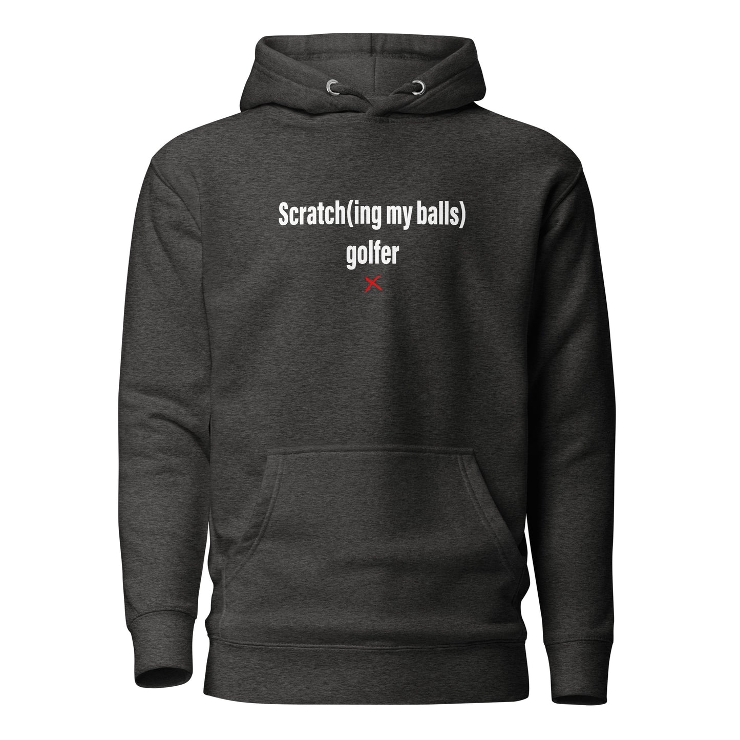 Scratch(ing my balls) golfer - Hoodie